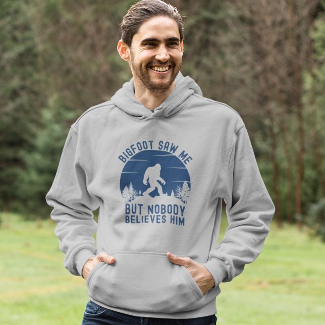 Sudadera Bigfoot Saw me but nobody believes him (Subido por el creador)