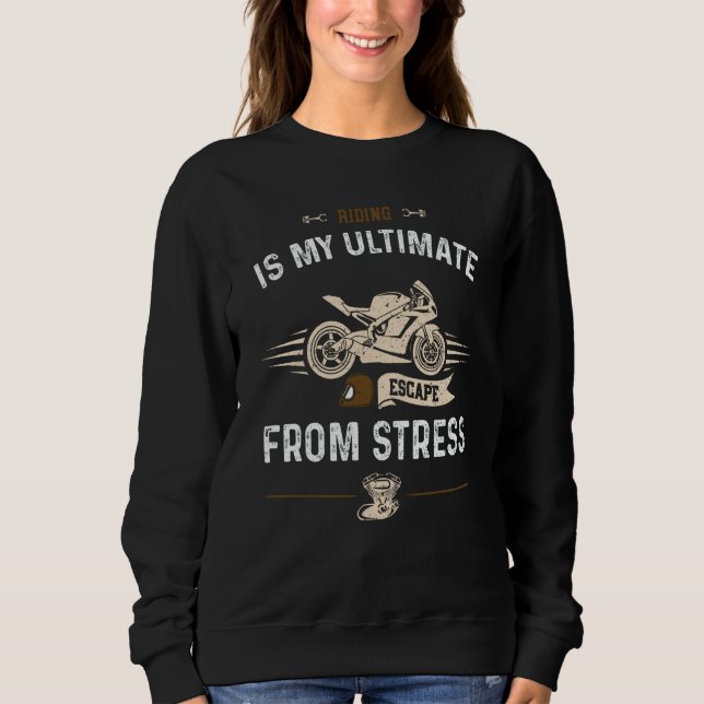 Sudadera Biker Riding is my ultimate escape from stres Moto (Anverso)