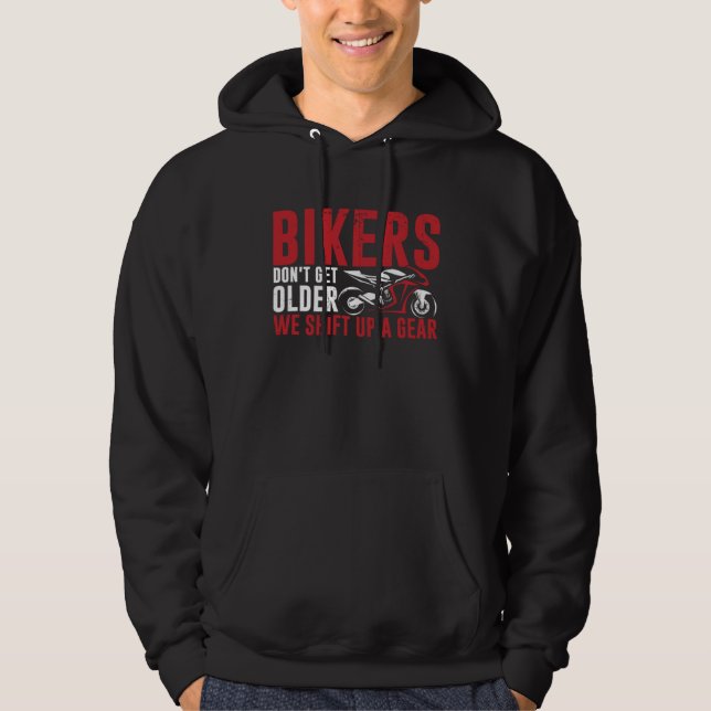 Sudadera Bikers Don T Get Older They Shift Up A Gear Motorc (Anverso)