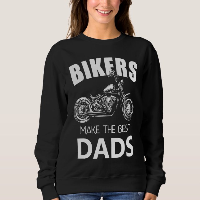 Sudadera Bikers Make The Best Dads Fathers Motorcycle (Anverso)