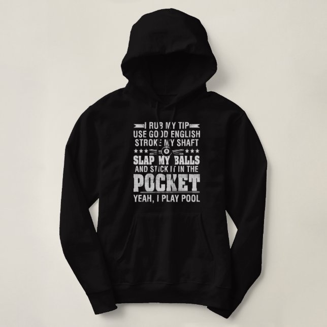 Sudadera Billiard Pool Player I Rub My Tip Use Good English (Diseño del anverso)