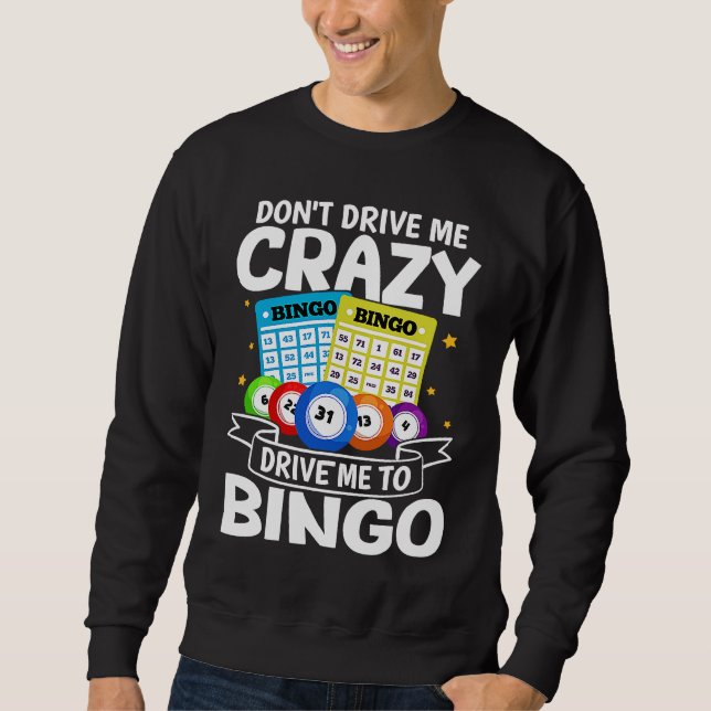 Sudadera Bingo Don't Drive Me Crazy Drive Me To Bingo (Anverso)