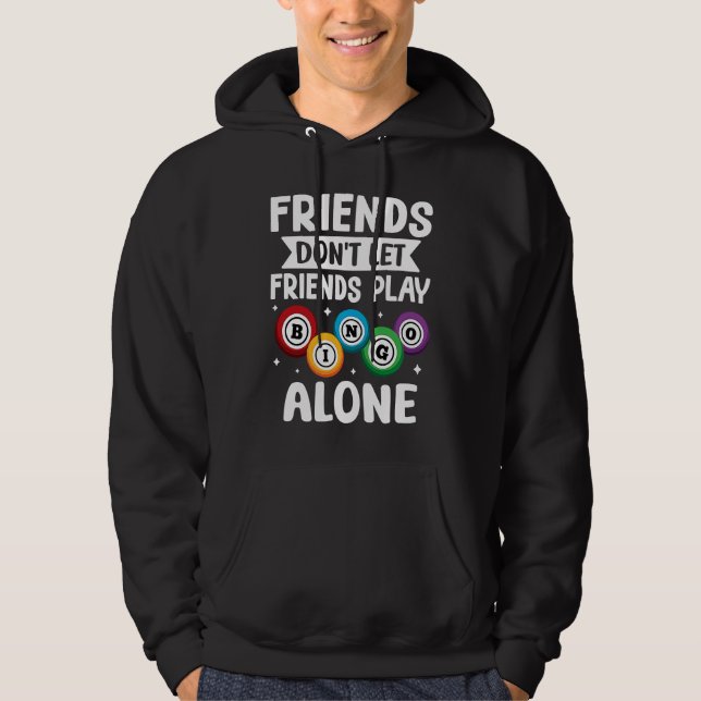Sudadera Bingo Friends Don't Let Friends Play Bingo Alone (Anverso)