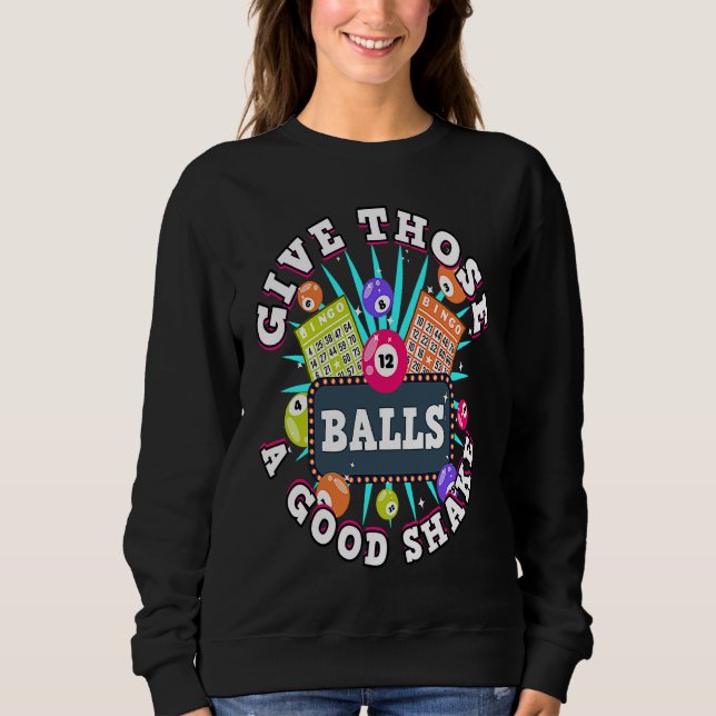 Sudadera Bingo Give Those Balls A Good Shake For A Bingo Ca (Anverso)