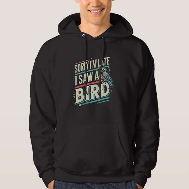Sudadera Birding Bird Watcher Birder Lo siento, llegué tard (Anverso)