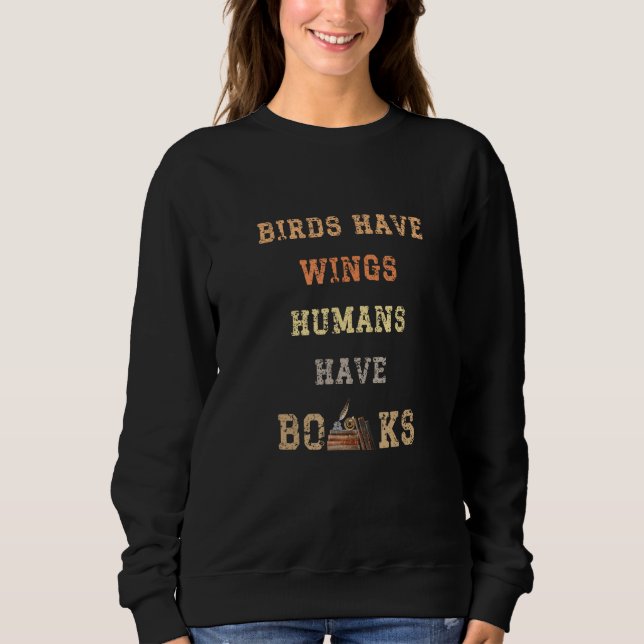 Sudadera Birds Have Wings Human Have Books Book Nerd Book (Anverso)