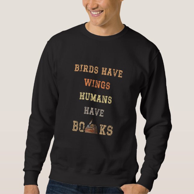 Sudadera Birds Have Wings Human Have Books Book Nerd Book (Anverso)