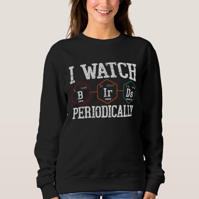 Sudadera Birdwatcher  I watch Birds Periodically  Crazy Bir (Anverso)