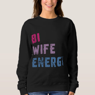 Sudadera Bisexual Bi Wife Energy