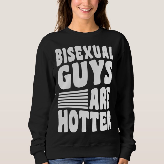 Sudadera Bisexual Guys Are Hotter Bisexual Pride Boyfriend  (Anverso)