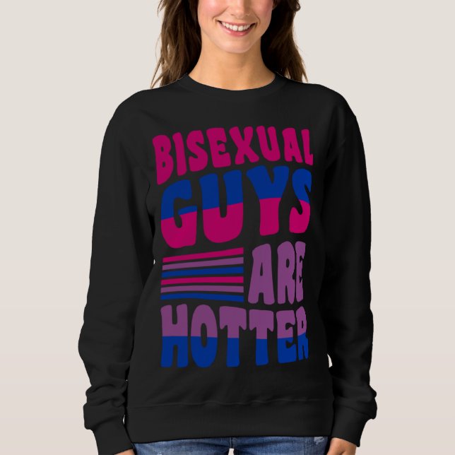 Sudadera Bisexual Guys Are Hotter Bisexual Pride Boyfriend  (Anverso)