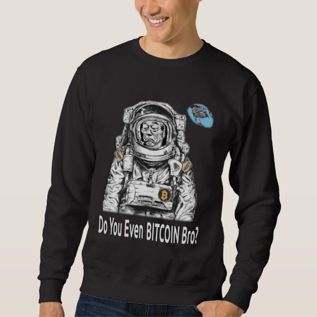 Sudadera Bitcoin DO YOU EVEN BITCOIN BRO Satoshi Nakamoto B (Anverso)