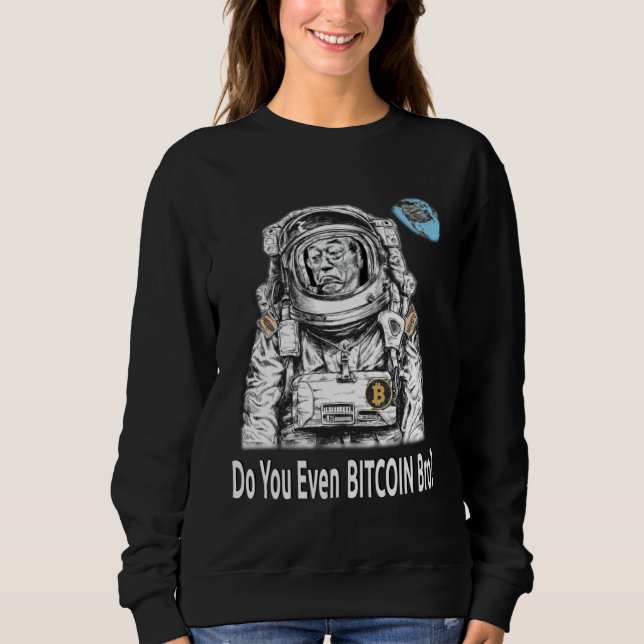 Sudadera Bitcoin DO YOU EVEN BITCOIN BRO Satoshi Nakamoto B (Anverso)