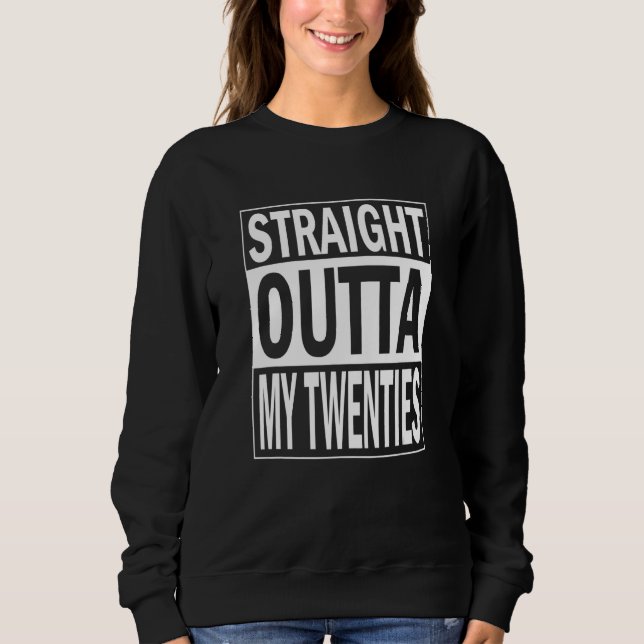 Sudadera bithday quote Straight outta my twenties (Anverso)