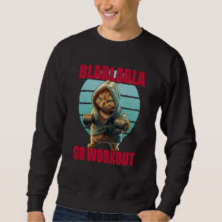 Sudadera Blablabla Ve a Entrenar Musculación Gato Gimnasio