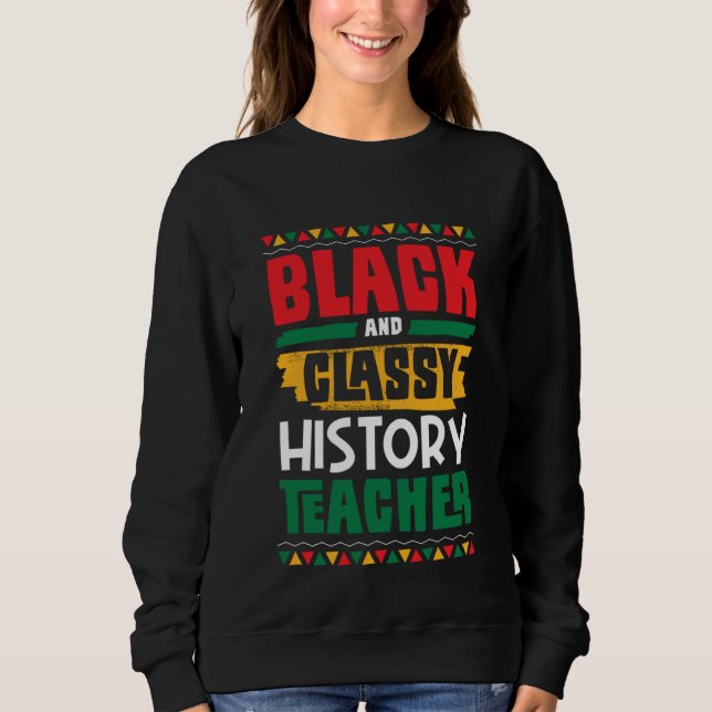 Sudadera Black and Classy History Teacher Black History Mon (Anverso)