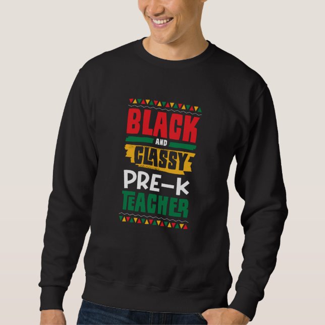 Sudadera Black and Classy Pre K Teacher Black History Month (Anverso)