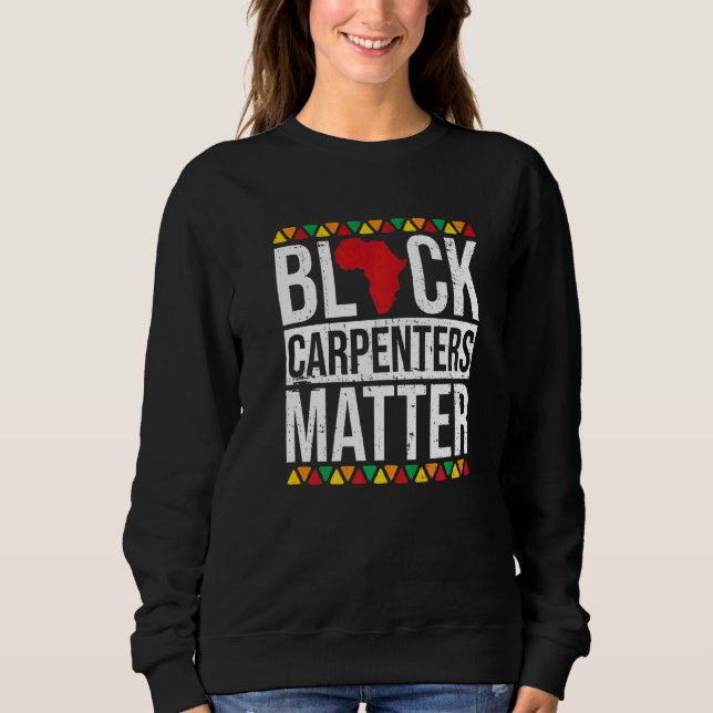Sudadera Black Carpenters Matter African American Black His (Anverso)