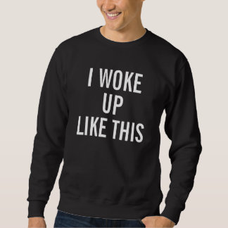 Sudadera Black de los hombres me desperté como esta camiset