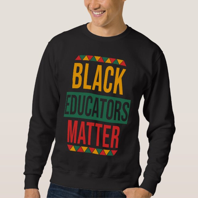 Sudadera Black Educators Matter  Black History Month Teache (Anverso)