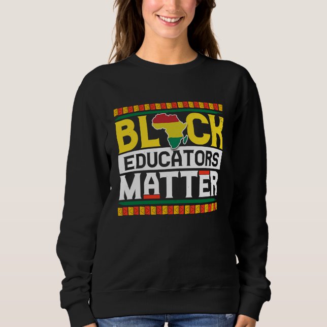 Sudadera Black Educators Matter  Teacher Black History Mont (Anverso)