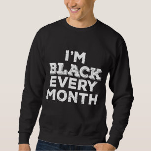 Sudadera Black Every Month Black History Pride African Amer