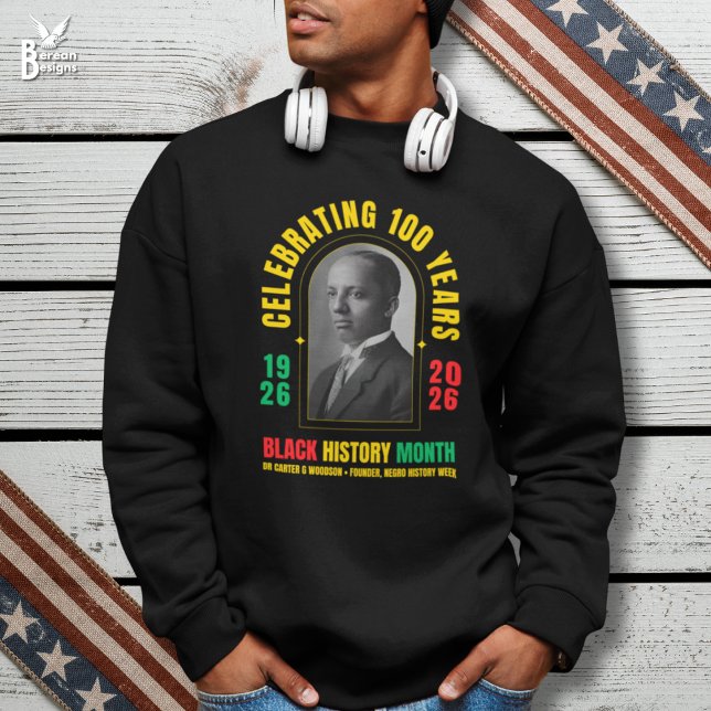Sudadera BLACK HISTORY MONTH CENTENNIAL 100 Years BHM (Stylish Black History Month sweatshirt celebrating centenary with image of dr carter woodson)