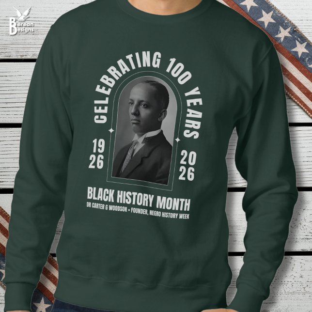 Sudadera BLACK HISTORY MONTH CENTENNIAL 100 Years BHM (Stylish BHM Centennial sweatshirt with Dr Carter G Woodson to celebrate 100 years of Black History)