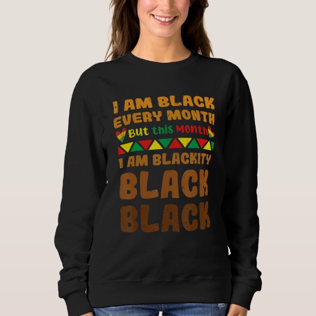 Sudadera Black History Month I Am Black Every Month Blackit (Anverso)