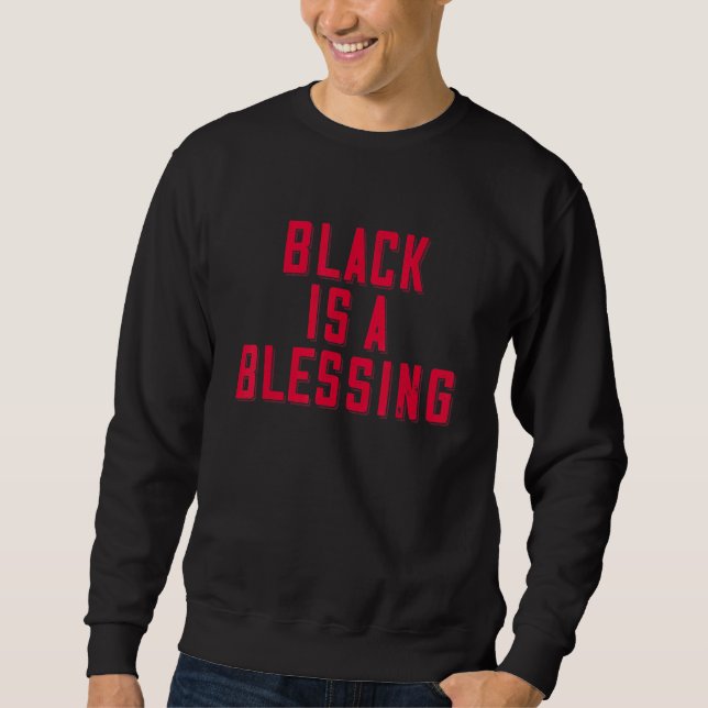 Sudadera Black Is A Blessing - Junenth Melanin Tee Para Hom (Anverso)