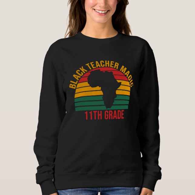 Sudadera Black Teacher Magic 11th Grade  Black History Mont (Anverso)