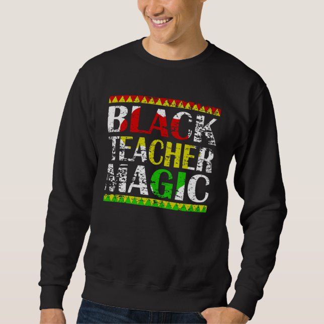 Sudadera Black Teacher Magic Teacher Black History Month te (Anverso)