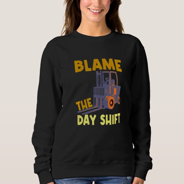 Sudadera Blame The Day Shift Forklift Operator Truck   (Anverso)