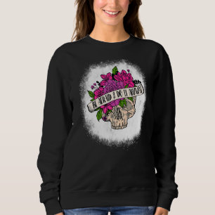 Sudadera Bleached Be Miedo Y Hazlo De Todas Maneras Flor Sk