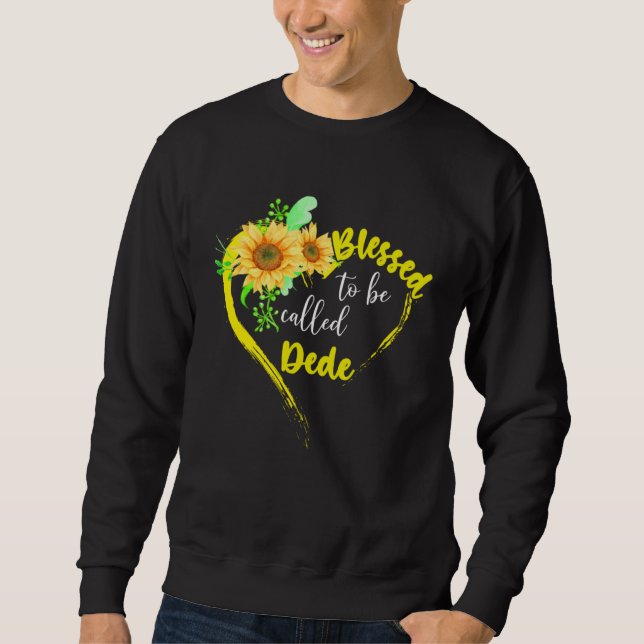 Sudadera Blessed To Be Called Dede  Sunflower Mother s Day (Anverso)