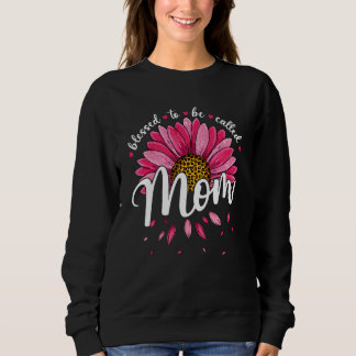Sudadera Blessed To Be Called Mom Cute Girls Women Mothers 