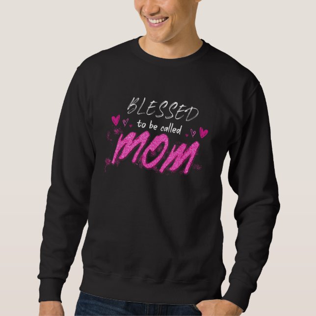 Sudadera Blessed To Be Called Mom Cute Mothers Day (Anverso)
