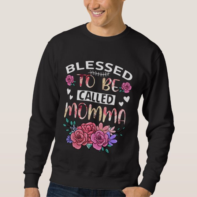 Sudadera Blessed To Be Called Momma Floral Mothers Day Tees (Anverso)