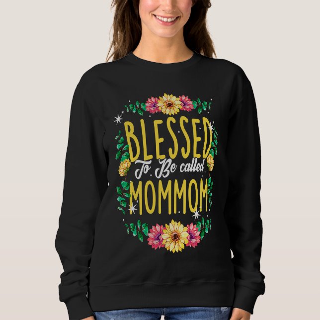 Sudadera Blessed To Be Called Mommom Flowers Grandma Mother (Anverso)