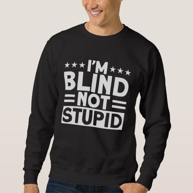 Sudadera Blindness I'm Blind Not Stupid Blind (Anverso)