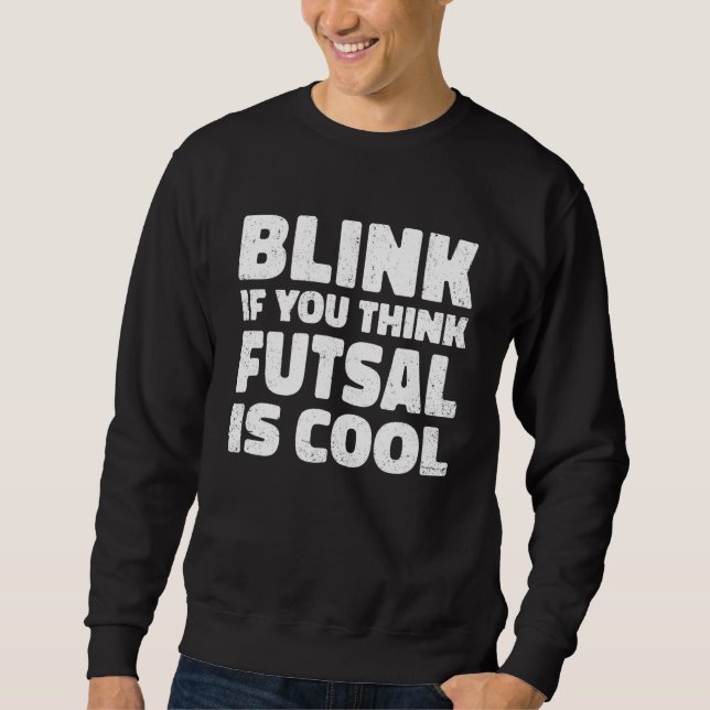 Sudadera Blink If You Think Fustal Is Cool Soccer Player Fo (Anverso)