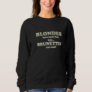 Sudadera Blondes se divierten más Brunette puede leer Chist
