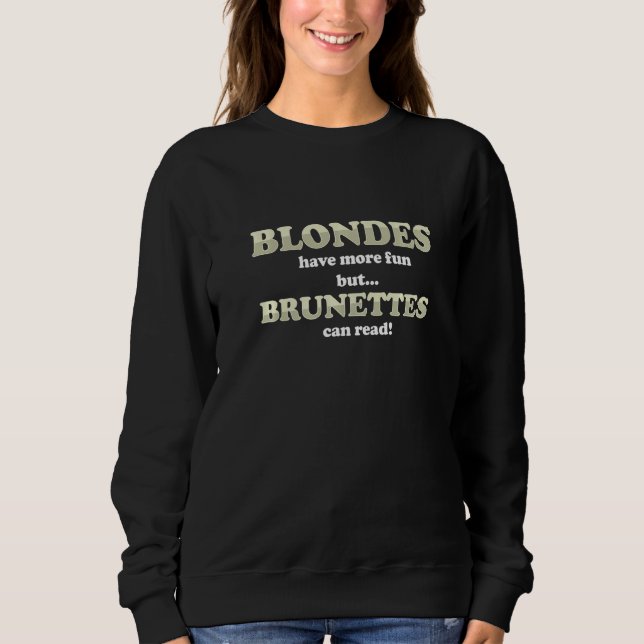 Sudadera Blondes se divierten más Brunette puede leer Chist (Anverso)
