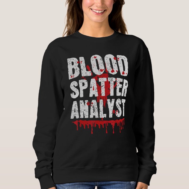 Sudadera Blood Splatter Analyst Forensic Science True Crime (Anverso)