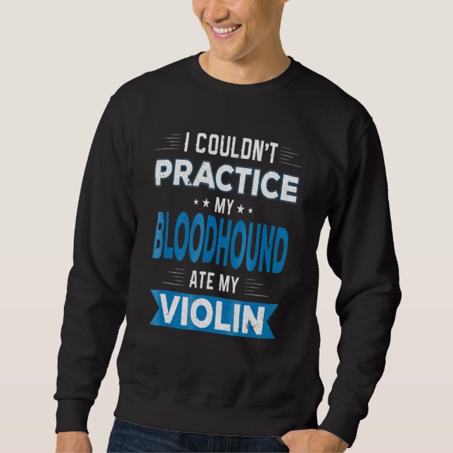 Sudadera Bloodhound Ate My Violin Practice Excusa (Anverso)