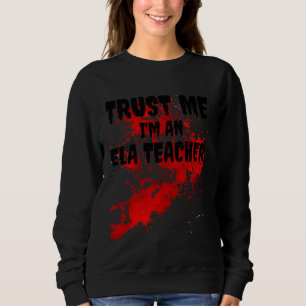 Sudadera Bloody Trust Me Soy Un Profesor De Ela Scary Hallo