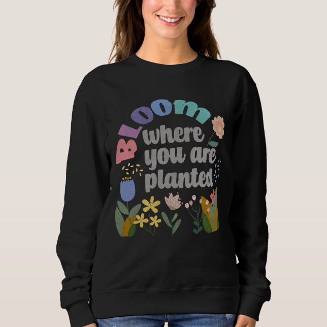Sudadera Bloom donde te plantan (Anverso)