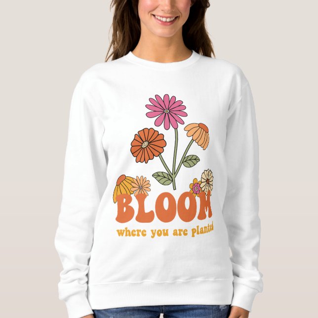 Sudadera Bloom donde te plantan (Anverso)