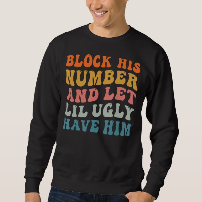 Sudadera Bloquear Su Número Y Dejar Que Lil Ugly Lo Haga Re (Anverso)