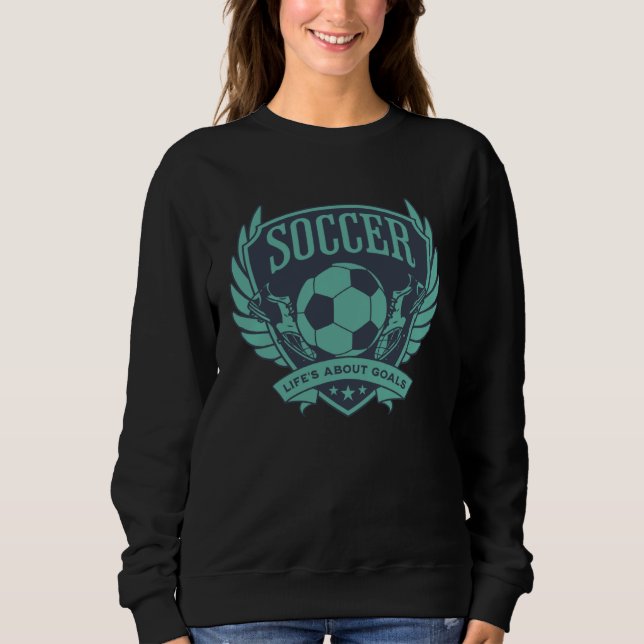 Sudadera Blue Teal Soccer Emblem Life s About Goals (Anverso)